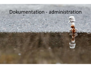 Dokumentation - administration
 