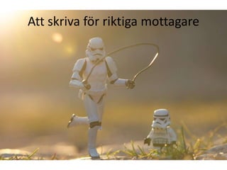Att skriva för riktiga mottagare
 