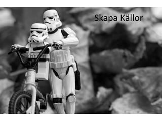 Skapa Källor
 