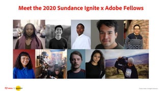 ©2020 Adobe. All Rights Reserved.X
Meet the 2020 Sundance Ignite x Adobe Fellows
 