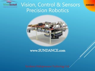 Vision, Control & Sensors
Precision Robotics
Sundance Multiprocessor Technology Ltd.
www.SUNDANCE.com
 