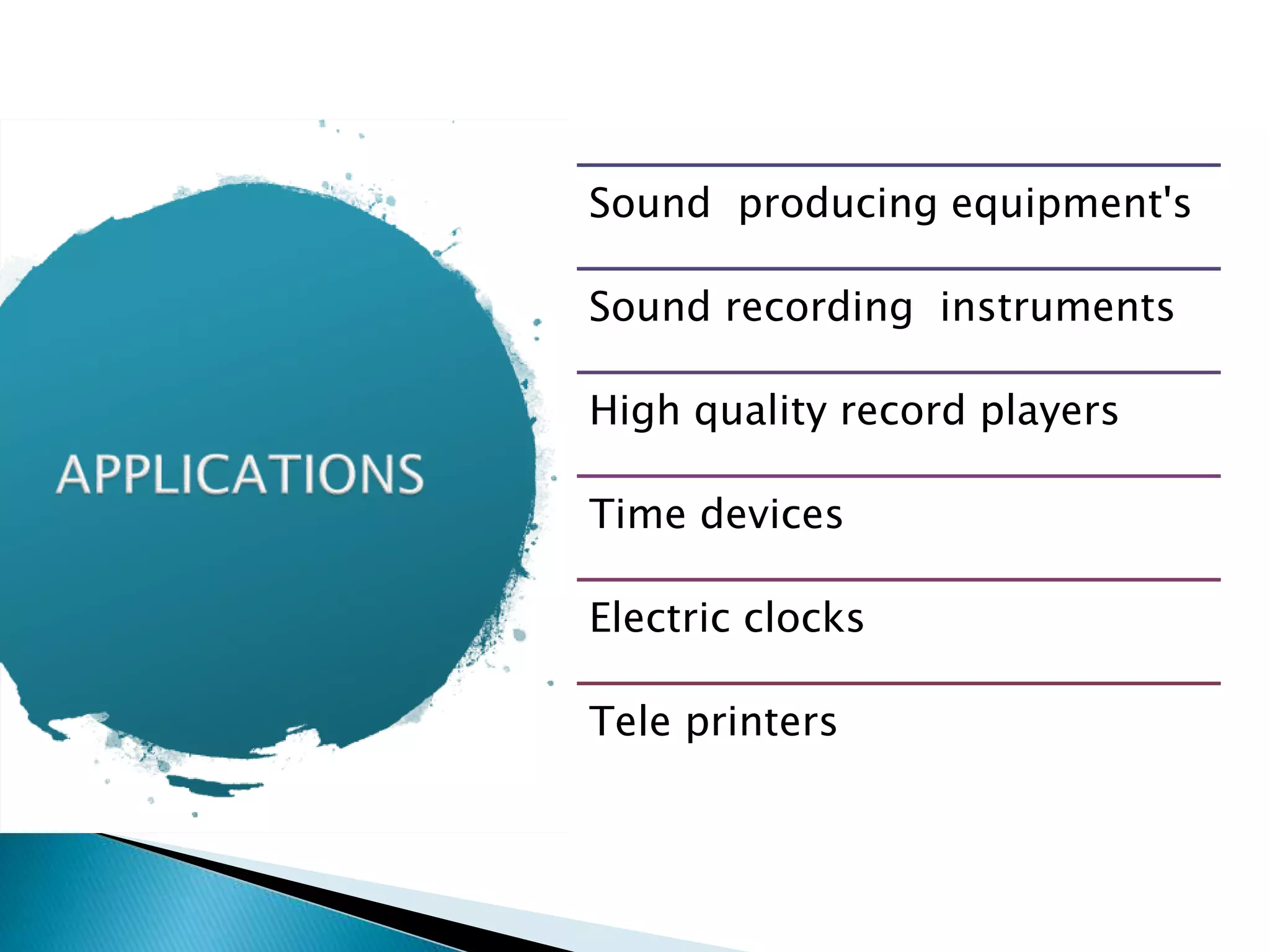 Sound producing equipment's
Sound recording instruments
High quality record players
Time devices
Electric clocks
Tele printers
 