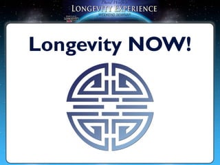 Longevity NOW!
 