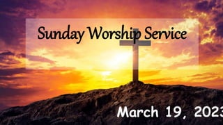 Sunday Worship Service
March 19, 2023
 
