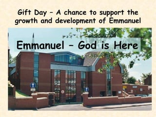 Gift Day – A chance to support the growth and development of Emmanuel Emmanuel – God is Here 