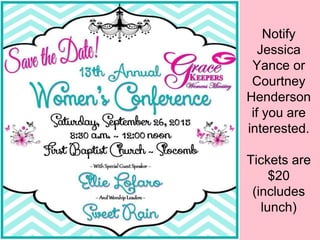 Notify
Jessica
Yance or
Courtney
Henderson
if you are
interested.
Tickets are
$20
(includes
lunch)
 