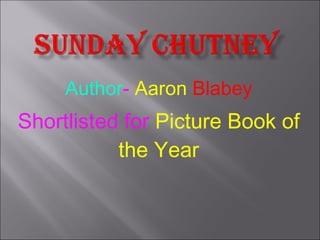 Author -   Aaron  Blabey Shortlisted for  Picture Book of the Year 