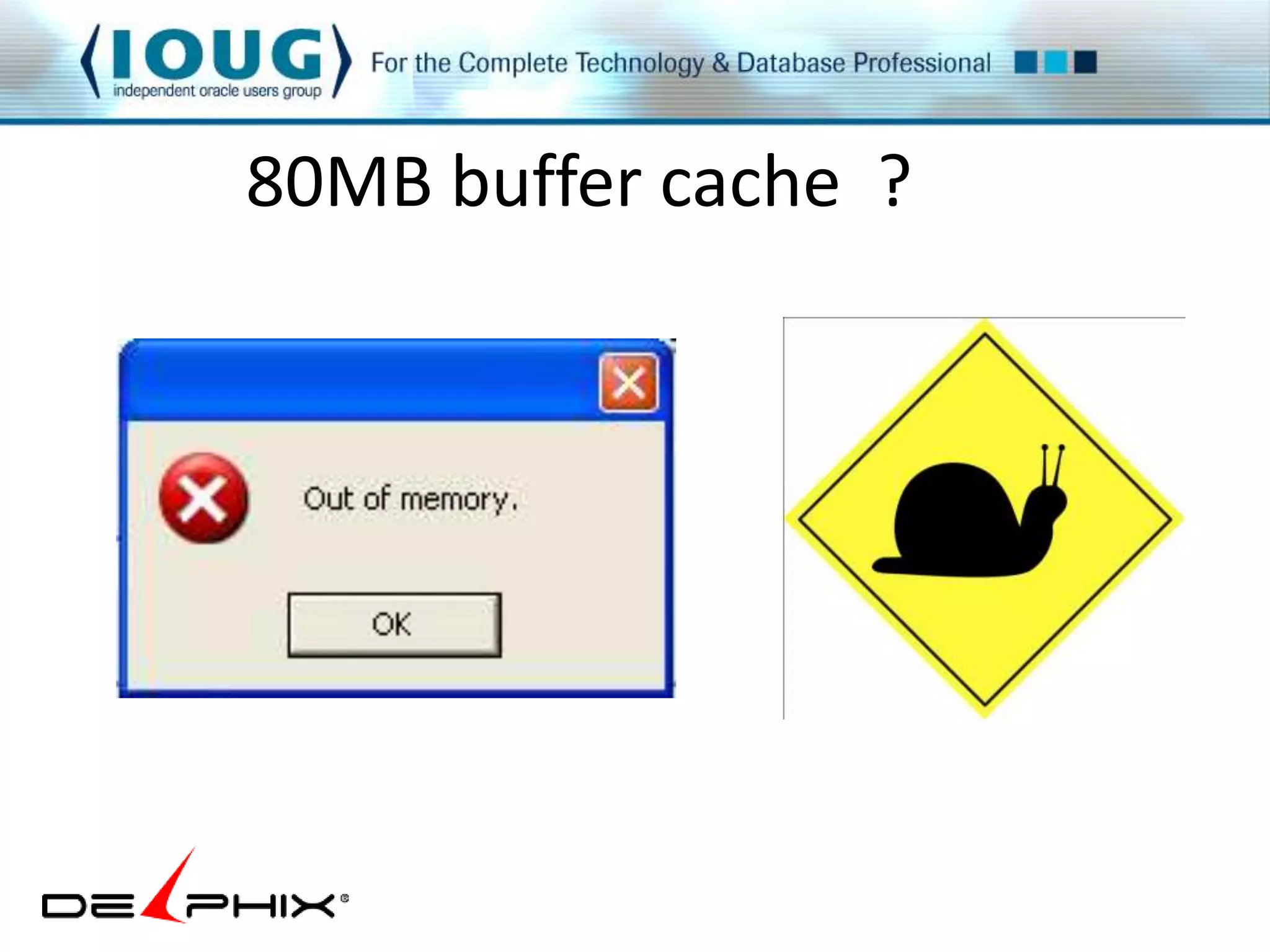 80MB buffer cache ? 
 
