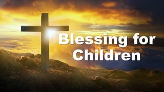 Blessing for
Children
 