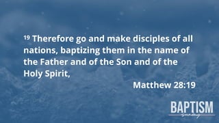 • Jesus said so
• Peter said so
Why should I get baptized?
 