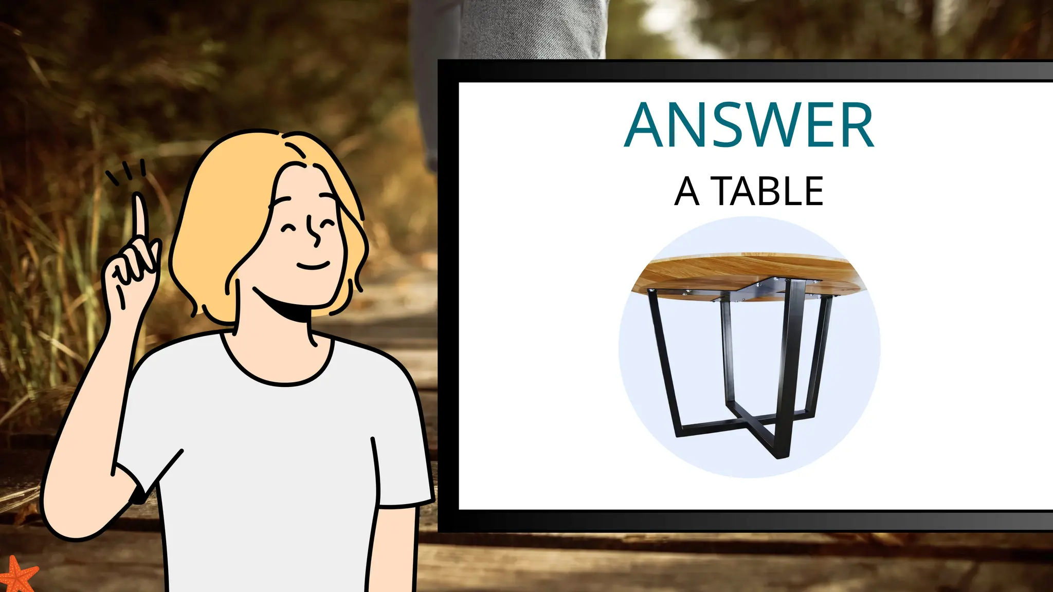 ANSWER
A TABLE
 