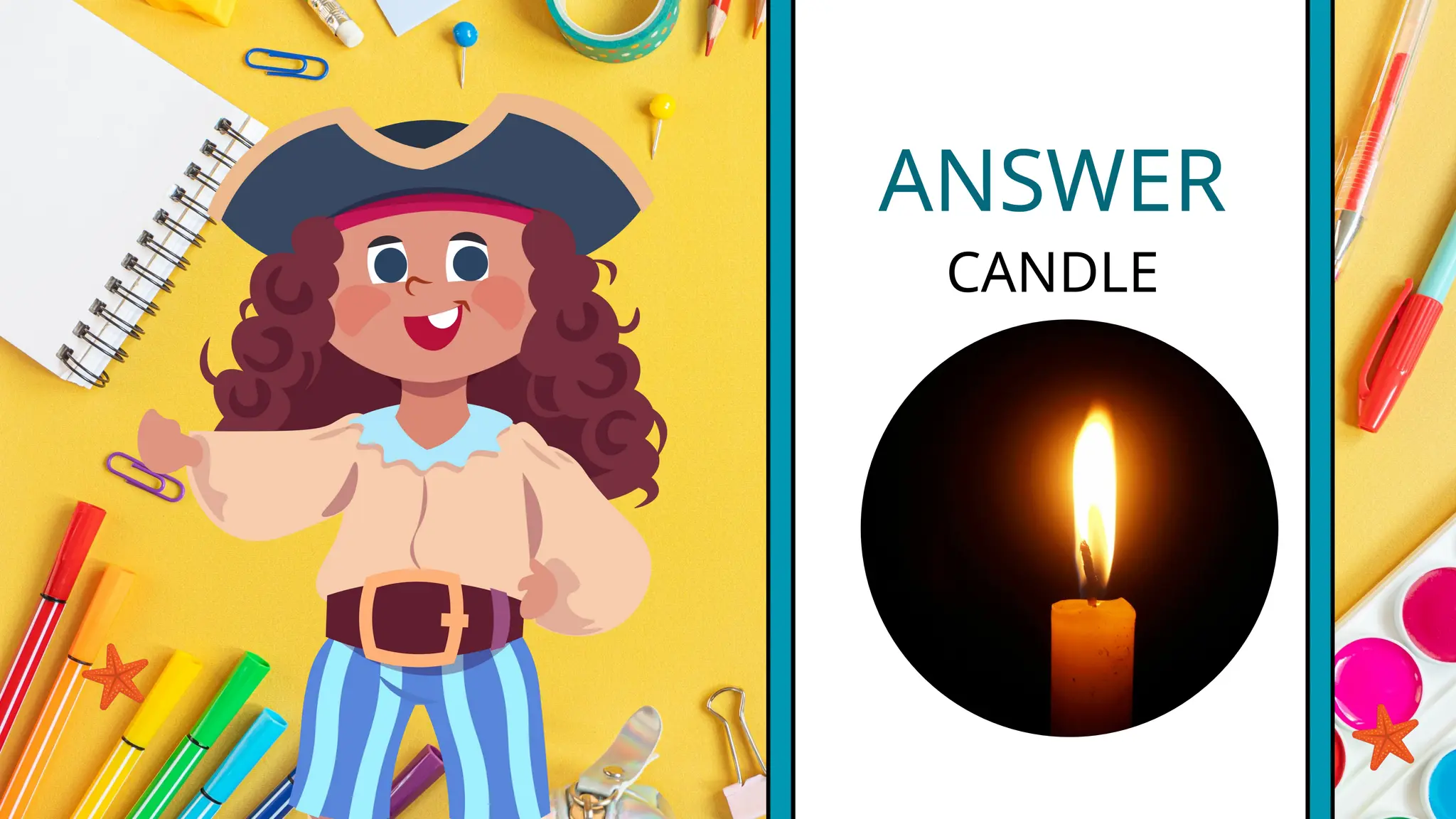 ANSWER
CANDLE
 