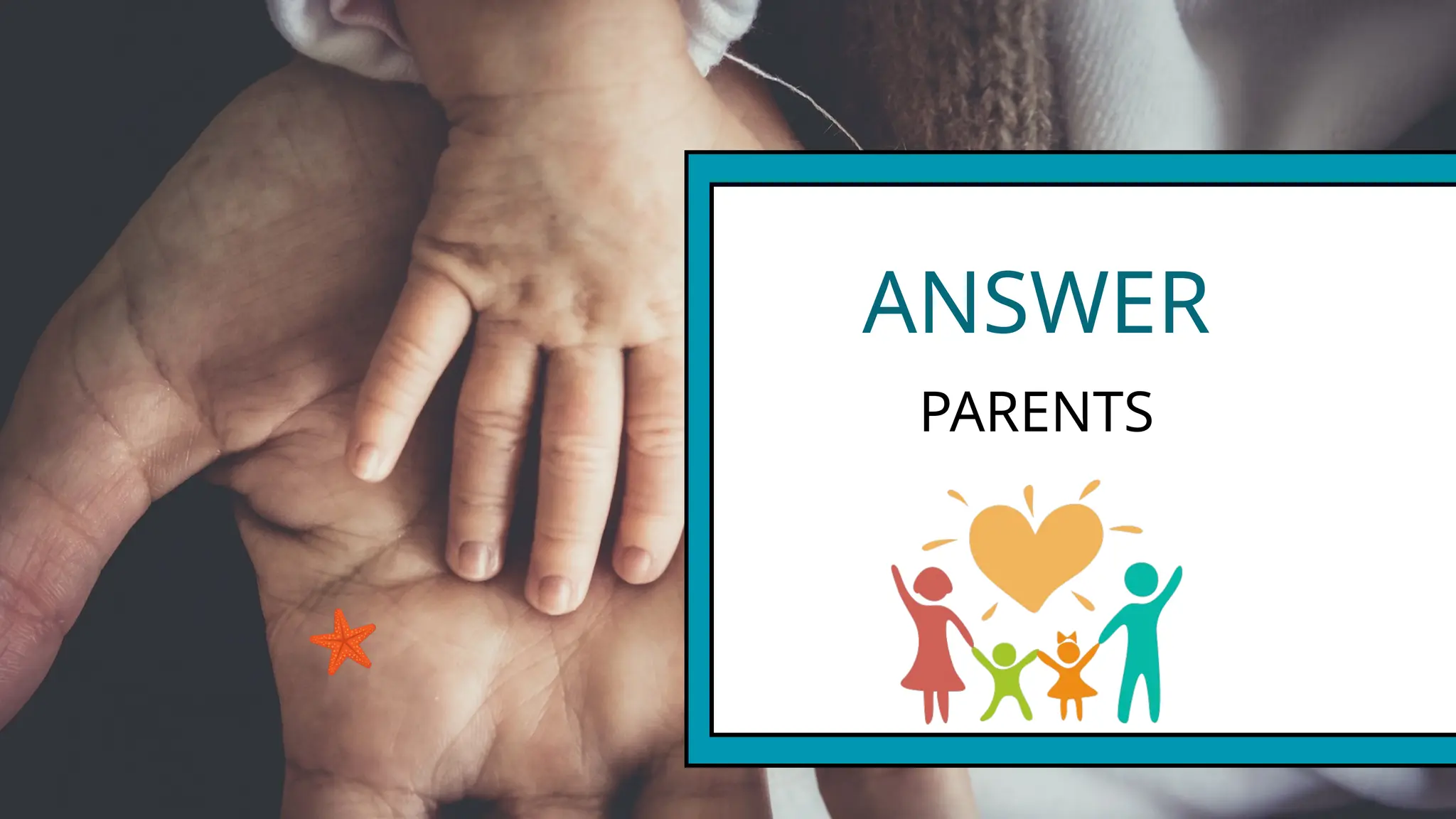 ANSWER
PARENTS
 