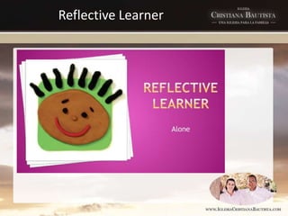 Reflective Learner
 