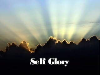 Self GlorySelf Glory
 