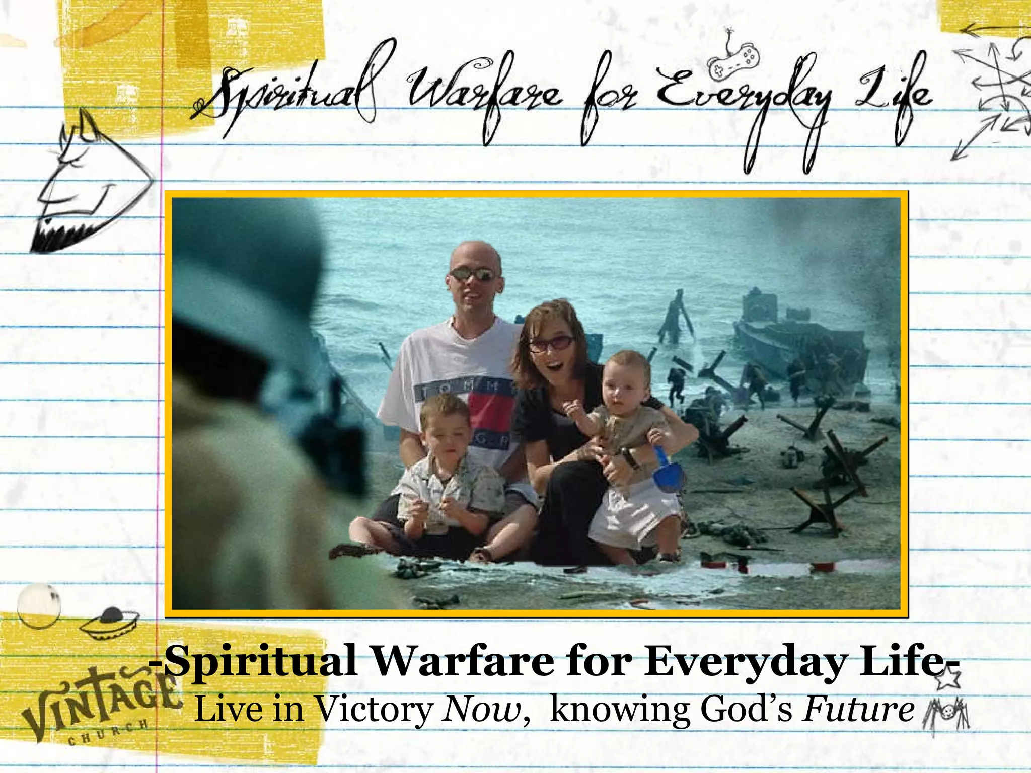 -Spiritual Warfare for Everyday Life- Live in Victory  Now ,  knowing God’s  Future 