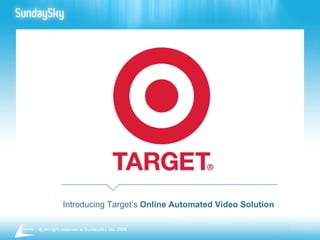 Introducing Target’s  Online Automated Video Solution 