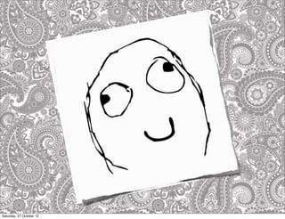 Saturday, 27 October 12
 