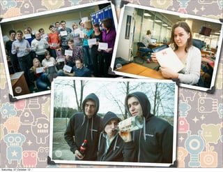 Saturday, 27 October 12
 