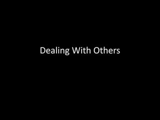 Dealing With Others
 
