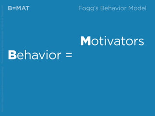 BJ Fogg's Behavior Model Slide 8
