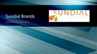 Conflict Management
Sundial Brands
 