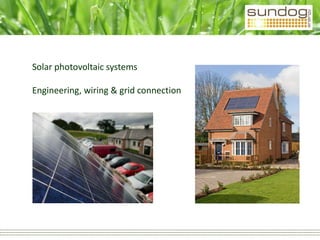 Solar photovoltaic systemsEngineering, wiring & grid connection 