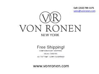 www.vonronen.com
sales@vonronen.com
Call: (212) 730-1171
 