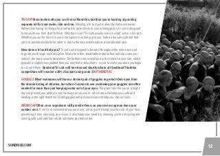 SUNDRIED.COM 12
TRI SUIT Now technically you can live without this, but then you’re looking at packing
separate kit for your swim, ride and run. Wearing a tri suit just makes life that much easier.
Rather than having to change from wetsuit to cycle shorts to your running gear, a tri suit is designed
to stay with you from start to finish. Why the tri suit? Tri suits usually come in a half suit or a full suit.
Whether you opt for the all in one or two-piece is entirely up to you, both do the same job and that
job is to provide simplicity for what is, due to the very event’s nature, a complicated race.
How does a tri suit help you? Tri suits are designed to be worn throughout the entire race and
to guide you through each discipline. Made from thin, breathable material that will slip under your
wetsuit, the top is usually sleeveless. The bottoms has a small pad in the crotch for your ride, which
typically is slightly less padded than you may find in bike shorts - so not to chafe you when you begin
to run with them. Sundried Tri suit will be released shortly where all Southend Triathlon
competitors will receive a 30% discount using code SOUTHENDTRI.
GOGGLES Most swimmers will have a decent pair of goggles to protect their eyes from
the dreaded sting of chlorine, but when it comes to sea swimming your goggles are often
needed for more than just keeping water out of your eyes. The glare from the sun on a bright
day can prevent your ability to see the buoys as you swim - which are what keeps you safe and
heading in the right direction! Tinted goggles will aid your vision and help you stay on track.
SWIM CAP Often, race organisers will provide these, as your swim cap may have your
number on it. If not it’s recommended you wear one, not only will it keep your hair out of your face,
preventing it from obscuring your vision, it also keeps your head dry, meaning you’re not cycling and
running with cold, wet hair, which will make you feel colder.
 