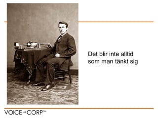 Det blir inte alltid
som man tänkt sig
 