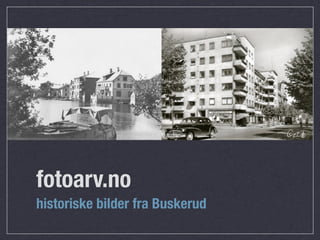 fotoarv.no
historiske bilder fra Buskerud
 