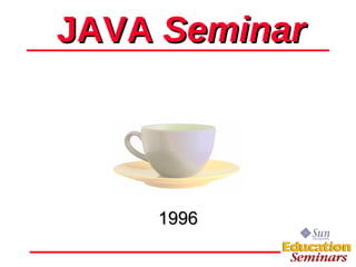 JAVA  Seminar 1996 