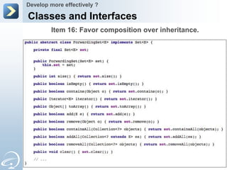 Develop more effectively ?

Classes and Interfaces
        Item 16: Favor composition over inheritance.
 
