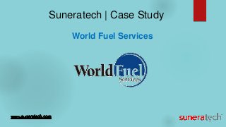 Suneratech | Case Study
World Fuel Services
 