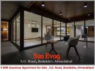 4 BHK luxurious Apartment for Sale , S.G. Road, Bodakdev, Ahmedabad
Sun Evoq
S.G. Road , Bodakdev, Ahmedabad
 
