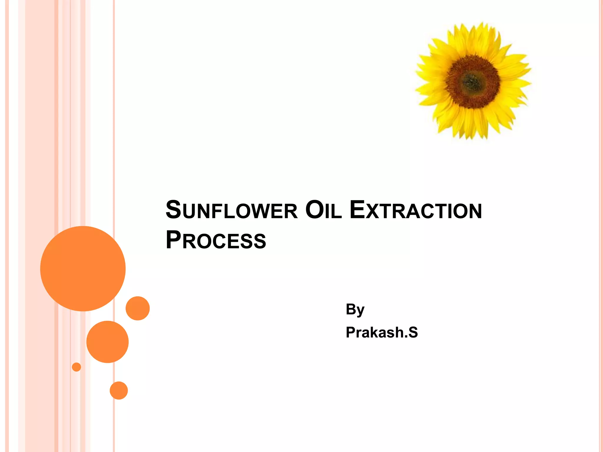 Sunflower oil extraction process PPT