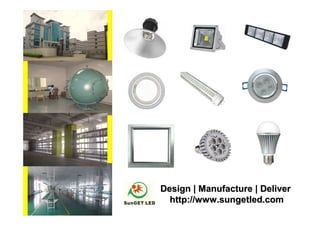 Design | Manufacture | Deliver
  http://www.sungetled.com
 