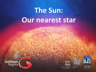 The Sun: Our nearest star 