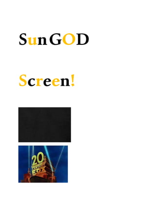SunGOD
Screen!
 