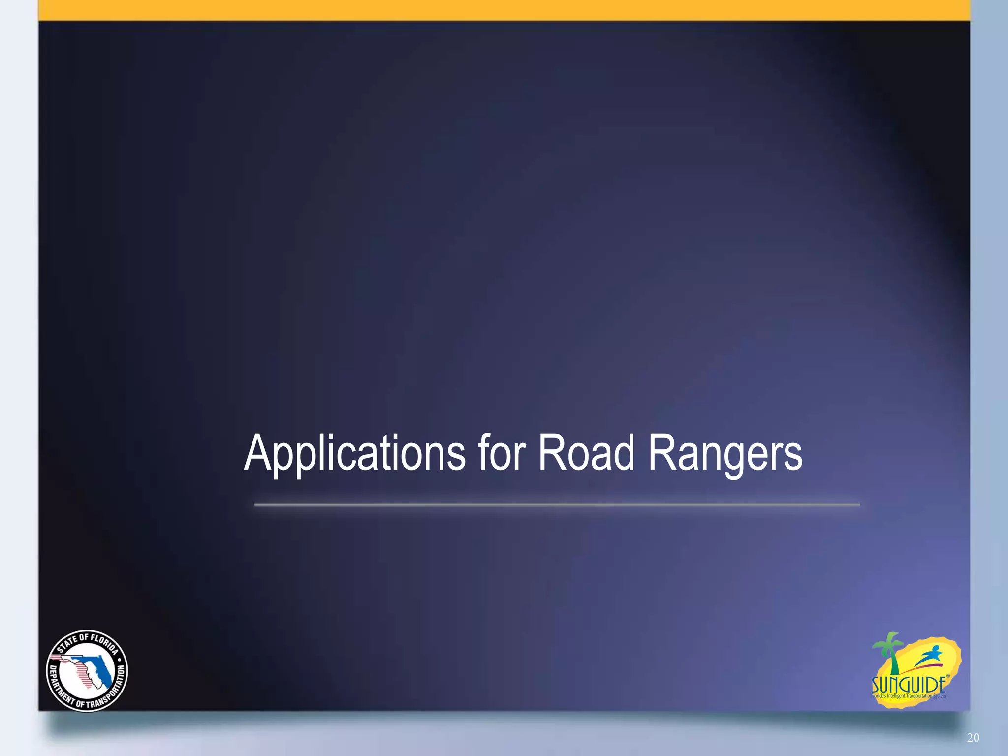 Applications for Road Rangers




                                20
 