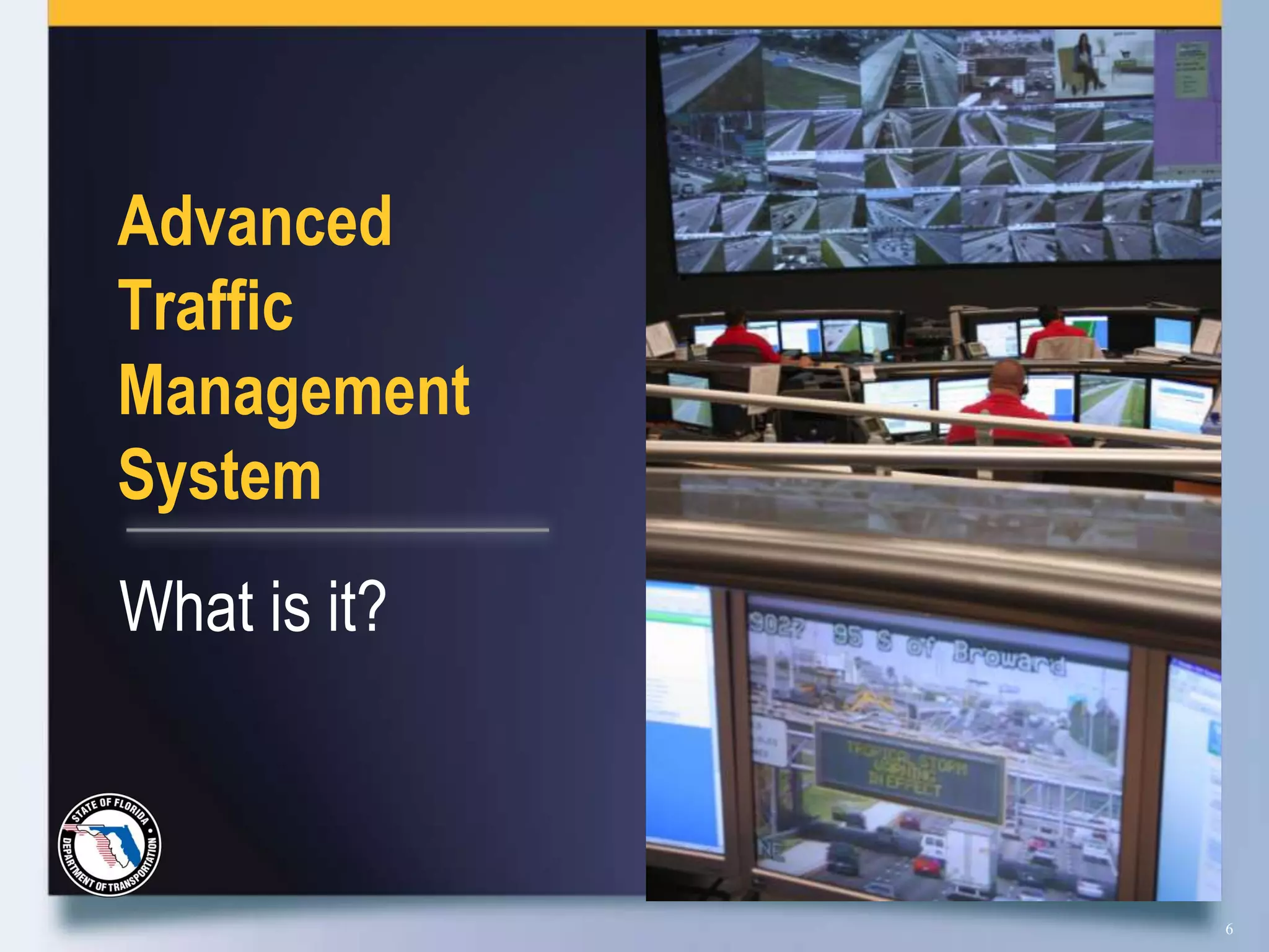 Advanced
Traffic
Management
System
What is it?



              6
 