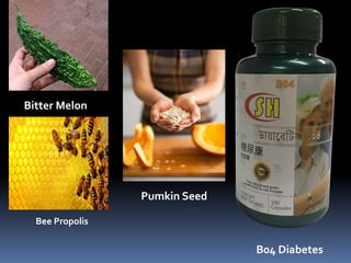 B04 Diabetes
Bitter Melon
Pumkin Seed
Bee Propolis
 