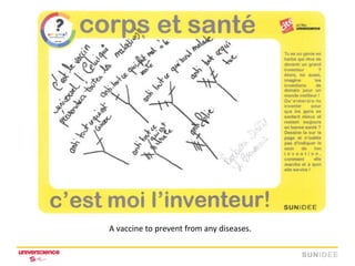 A vaccine to prevent from any diseases.
 