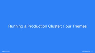 © 2015 Mesosphere, Inc. 22
Running a Production Cluster: Four Themes
 