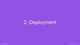 © 2015 Mesosphere, Inc. 28
2. Deployment
 
