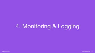 © 2015 Mesosphere, Inc. 44
4. Monitoring & Logging
 
