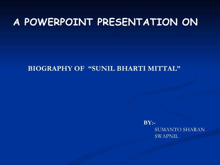 Biography Powerpoint Presentation | sunil mittal biography Biography Powerpoint Presentation | sunil mittal biography