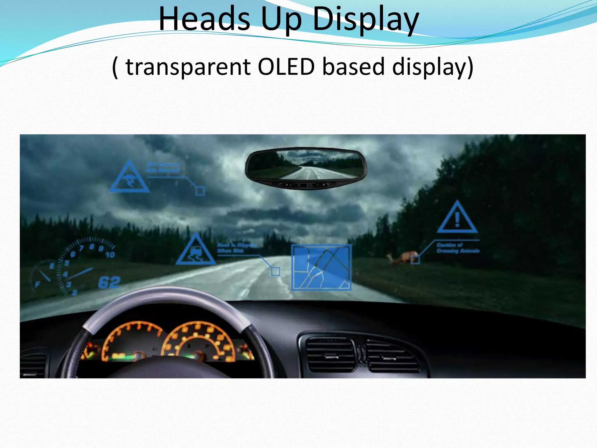 Heads Up Display
( transparent OLED based display)
 