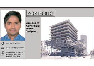 PORTFOLIO
Sunil Kumar
Architecture
Interior
Designer
 
