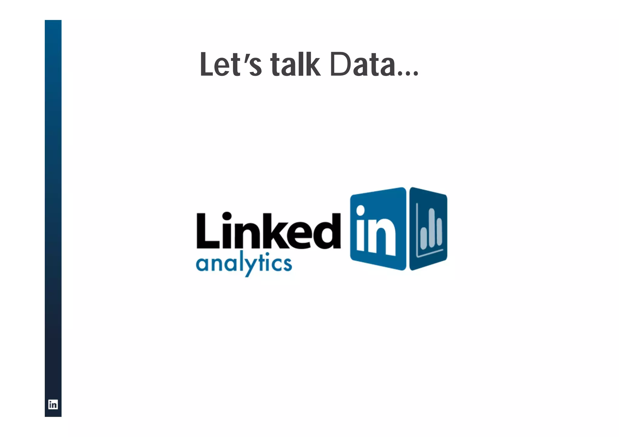 Let’s talk Data…
 